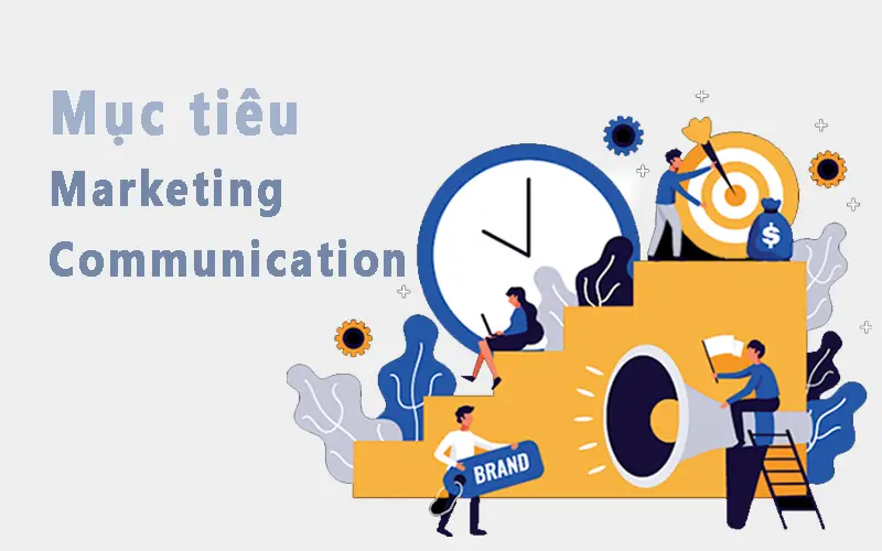 Mục tiêu chính của chiến dịch Marketing Communication là gì